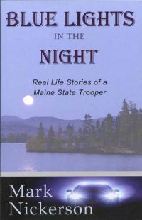 Blue Lights in the Night: Real Life Stories of a Maine State Trooper